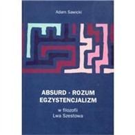 ABSURD ROZUM EGZYSTENCJALIZM W FILOZOFII LWA SZEST