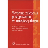 WYBRANE ZALECENIA POSTĘPOWANIA W ANESTEZJOLOGII