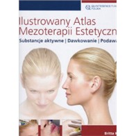 ILUSTROWANY ATLAS MEZOTERAPII ESTETYCZNEJ