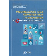 PODRĘCZNIK DLA ASYSTENTEK I HIGIENISTEK STOMAT