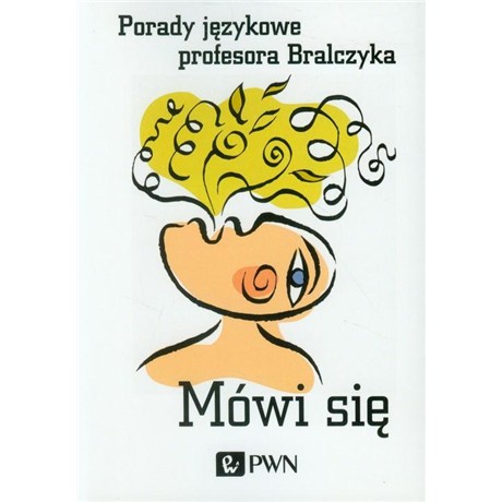 MÓWI SIĘ PORADY JĘZYKOWE PROF BRALCZYKA-4327