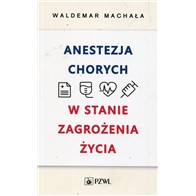 ANESTEZJA CHORYCH W STANIE ZAGROŻENIA ŻYCIA