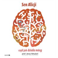 SEN ALICJI CZYLI JAK DZIAŁAMÓZG